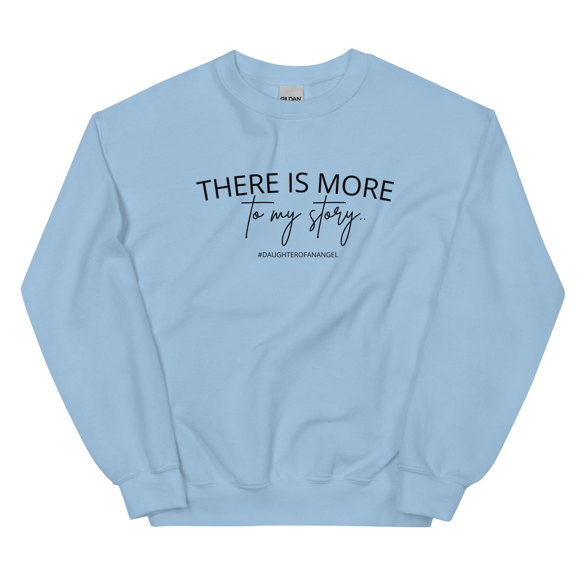 MORE TO MY STORY SWEATSHIRT - Daughter Of An Angel