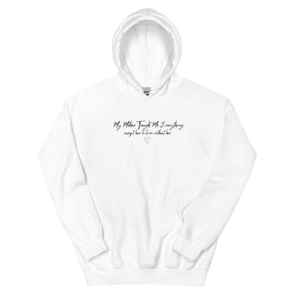 MY MOTHER TAUGHT ME EVERYTHING HOODIE