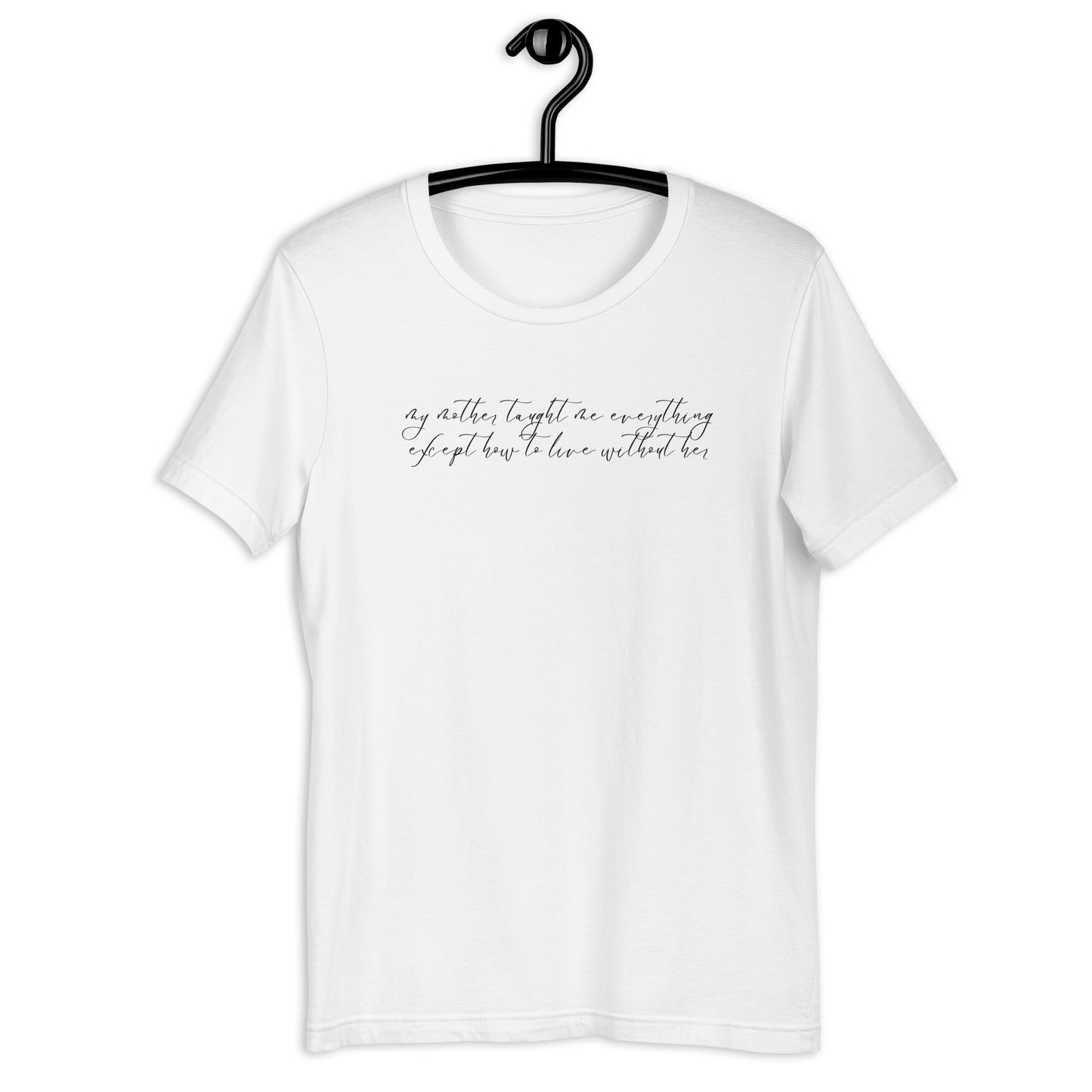 MY MOTHER TAUGHT ME EVERYTHING TEE